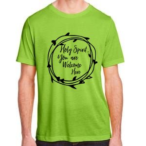 Holy Spirit You Are Welcome Here Christian Worship Leader Funny Gift Adult ChromaSoft Performance T-Shirt