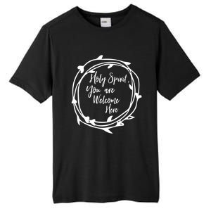 Holy Spirit You Are Welcome Here Christian Worship Leader Funny Gift Tall Fusion ChromaSoft Performance T-Shirt