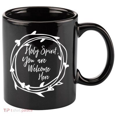 Holy Spirit You Are Welcome Here Christian Worship Leader Funny Gift 11oz C Handle Ceramic Mug