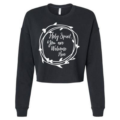 Holy Spirit You Are Welcome Here Christian Worship Leader Funny Gift Cropped Pullover Crew