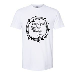 Holy Spirit You Are Welcome Here Christian Worship Leader Funny Gift Softstyle CVC T-Shirt