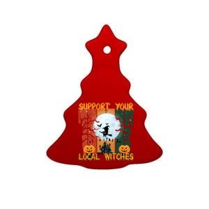 Halloween Support Your Local Witches Humor Gift Ceramic Tree Ornament