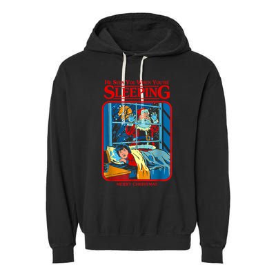 He Sees You When YouRe Sleeping Merry Christmas Garment-Dyed Fleece Hoodie