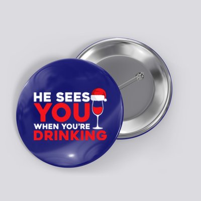 He Sees You When Your Ing Cute Gift Xmas Holidays Christmas Gift Button