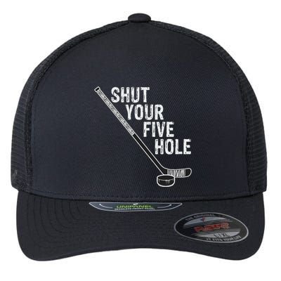 Hockey Shut Your Five Hole Goalie Flexfit Unipanel Trucker Cap