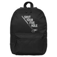 Hockey Shut Your Five Hole Goalie 16 in Basic Backpack