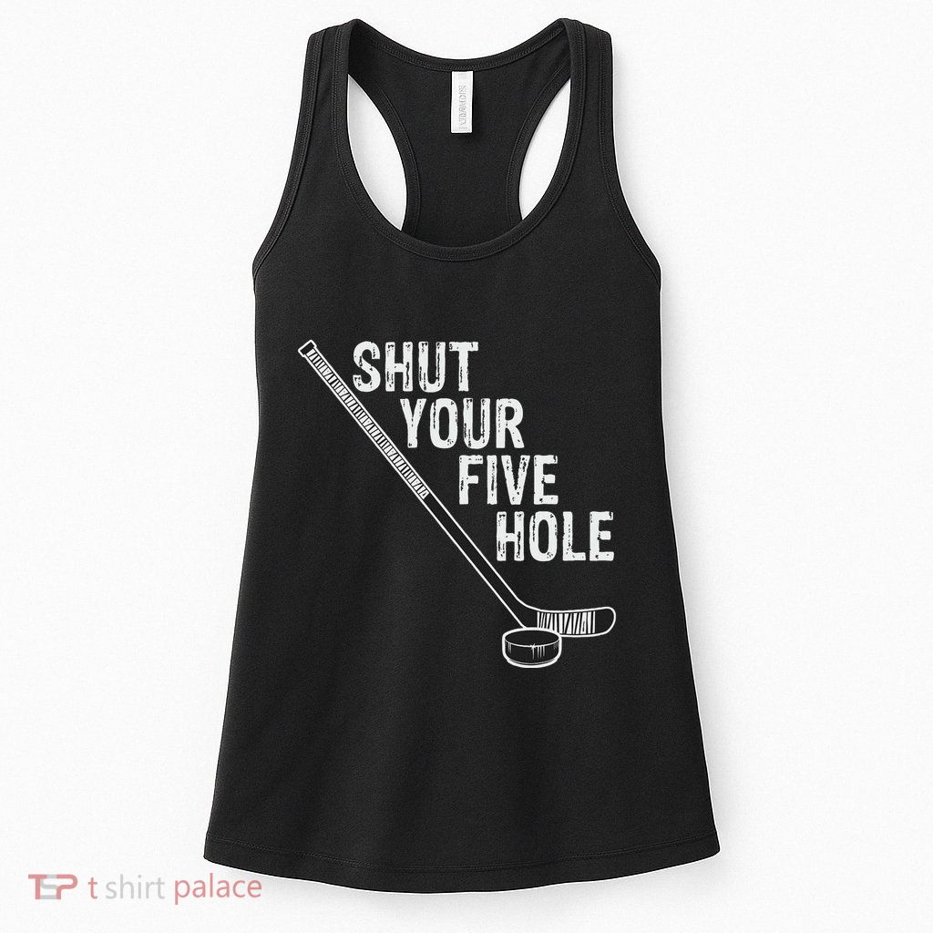 Hockey Shut Your Five Hole Goalie Womens Tank Top