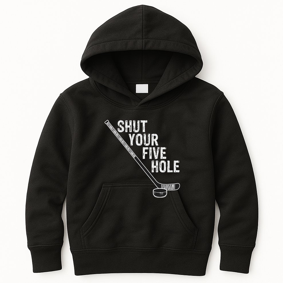 Hockey Shut Your Five Hole Goalie Kids Hoodie