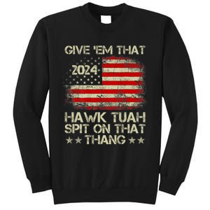 Hawk Tuah 24 Spit On That Thang Usa Flag 2024 4th Of July Tall Sweatshirt