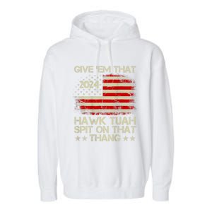 Hawk Tuah 24 Spit On That Thang Usa Flag 2024 4th Of July Garment-Dyed Fleece Hoodie