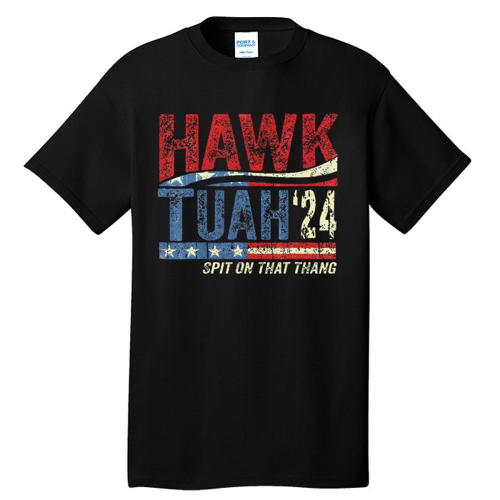 Hawk Tuah 24 Spit On That Thang Tall T-Shirt