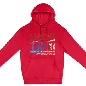 Hawk Tuah 24 Spit On That Thang Premium Pullover Hoodie