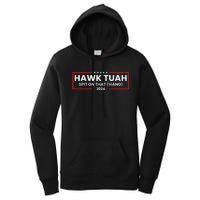 Hawk Tuah 24 Spit On That Thang Women's Pullover Hoodie