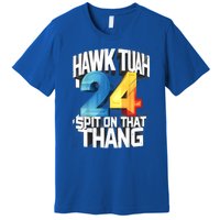 Hawk Tush 24 Spit On That Thing 2024 Gift Premium T-Shirt