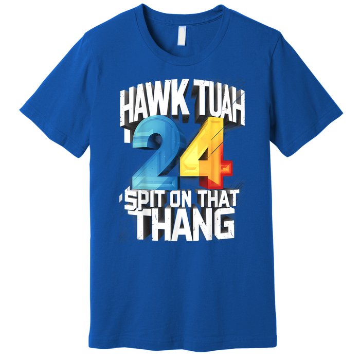 Hawk Tush 24 Spit On That Thing 2024 Gift Premium T-Shirt