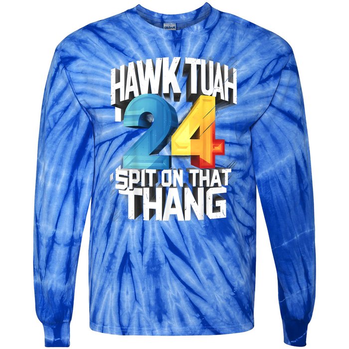 Hawk Tush 24 Spit On That Thing 2024 Gift Tie-Dye Long Sleeve Shirt