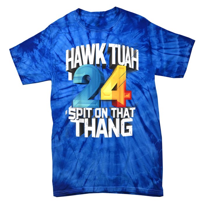 Hawk Tush 24 Spit On That Thing 2024 Gift Tie-Dye T-Shirt