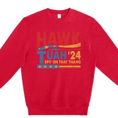 Hawk Tuah 24 Spit On That Thang Premium Crewneck Sweatshirt