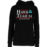 Hawk Tuah 24 Spit On That Thang Womens Funnel Neck Pullover Hood