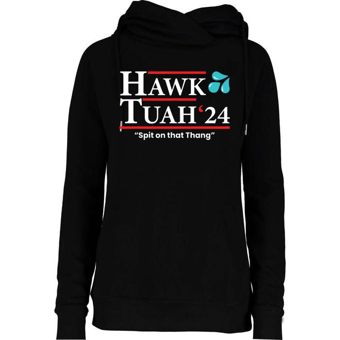 Hawk Tuah 24 Spit On That Thang Womens Funnel Neck Pullover Hood