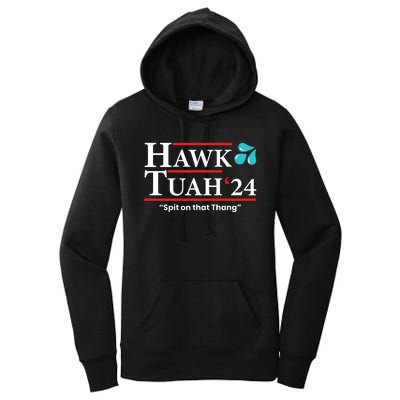 Hawk Tuah 24 Spit On That Thang Women's Pullover Hoodie