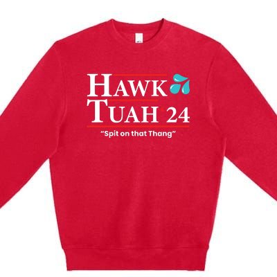 Hawk Tuah 24 Spit On That Thang Premium Crewneck Sweatshirt