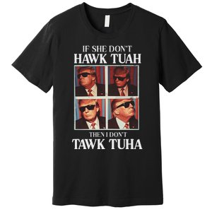 Hawk Tush 2024 Hawk Tuah Trump Embarrassing Airport Premium T-Shirt