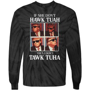 Hawk Tush 2024 Hawk Tuah Trump Embarrassing Airport Tie-Dye Long Sleeve Shirt