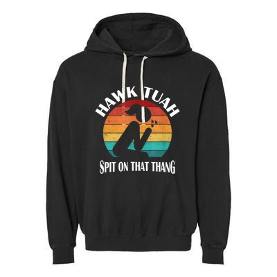 Hawk Tuah 24 Spit On That Thang Garment-Dyed Fleece Hoodie