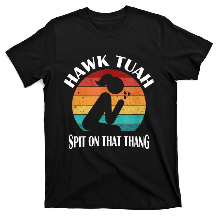 Hawk Tuah 24 Spit On That Thang T-Shirt