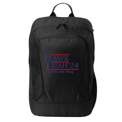 Meme Hawk Tuah 24 Spit On That Thang Funny Gift City Backpack