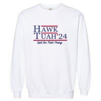 Meme Hawk Tuah 24 Spit On That Thang Funny Gift Garment-Dyed Sweatshirt