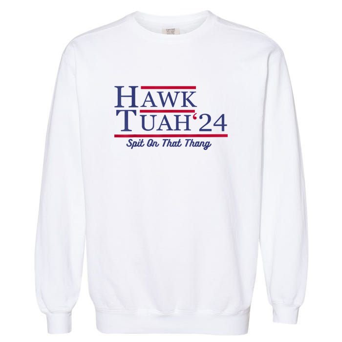 Meme Hawk Tuah 24 Spit On That Thang Funny Gift Garment-Dyed Sweatshirt