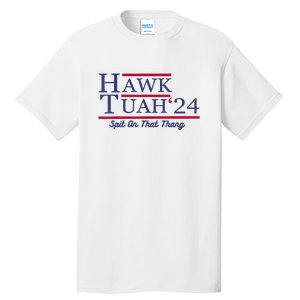 Meme Hawk Tuah 24 Spit On That Thang Funny Gift Tall T-Shirt