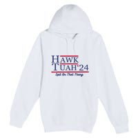 Meme Hawk Tuah 24 Spit On That Thang Funny Gift Premium Pullover Hoodie