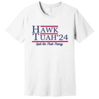 Meme Hawk Tuah 24 Spit On That Thang Funny Gift Premium T-Shirt