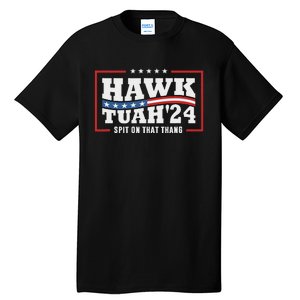 Hawk Tush 24 Spit On That Thing Retro Political President Tall T-Shirt