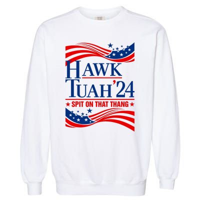 Hawk Tauh 24 Spit On That Thang Usa American Flag Meme Quote Garment-Dyed Sweatshirt