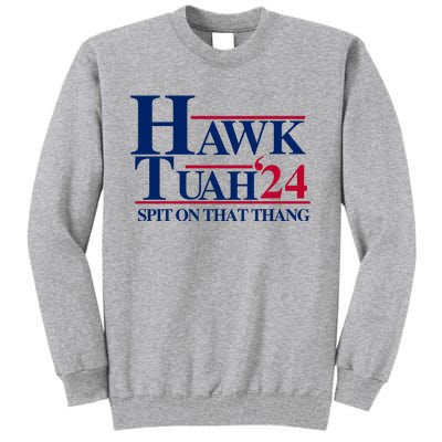 Hawk Tuah 24 Spit On That Thang Funny Saying Tall Sweatshirt