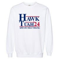 Hawk Tuah 24 Spit On That Thang Funny Saying Garment-Dyed Sweatshirt