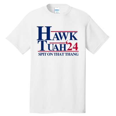 Hawk Tuah 24 Spit On That Thang Funny Saying Tall T-Shirt