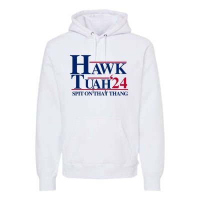 Hawk Tuah 24 Spit On That Thang Funny Saying Premium Hoodie