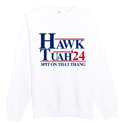 Hawk Tuah 24 Spit On That Thang Funny Saying Premium Crewneck Sweatshirt