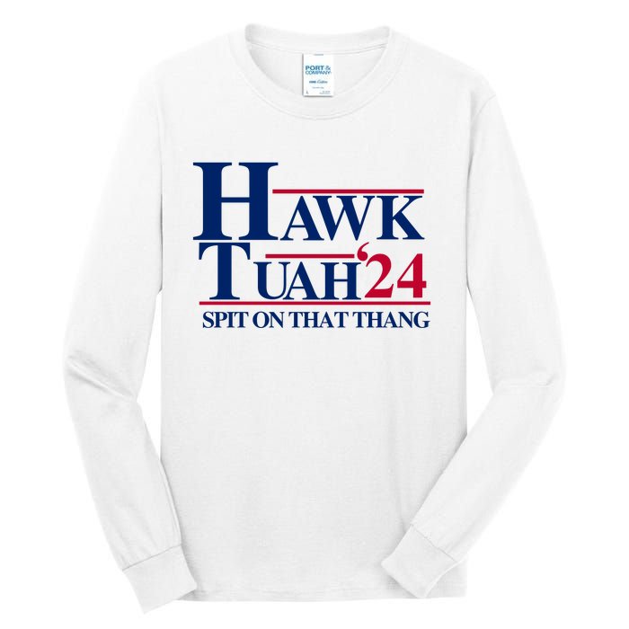 Hawk Tuah 24 Spit On That Thang Funny Saying Tall Long Sleeve T-Shirt