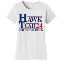 Hawk Tuah 24 Spit On That Thang Funny Saying Women's T-Shirt