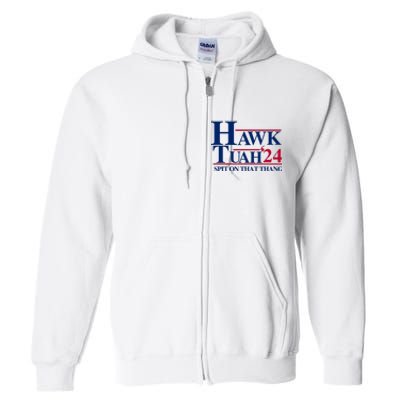 Hawk Tuah 24 Spit On That Thang Funny Saying Full Zip Hoodie