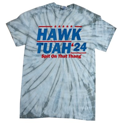 Hawk Tuah 24 Spit On That Thang Hawk Tuh Funny Tie-Dye T-Shirt