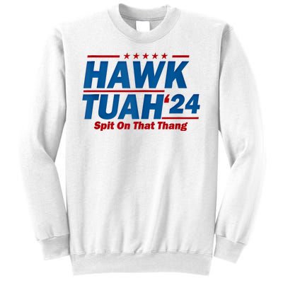 Hawk Tuah 24 Spit On That Thang Hawk Tuh Funny Sweatshirt