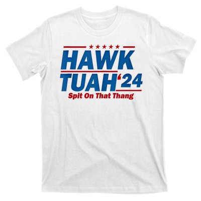 Hawk Tuah 24 Spit On That Thang Hawk Tuh Funny T-Shirt