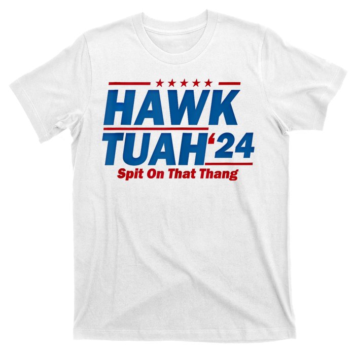 Hawk Tuah 24 Spit On That Thang Hawk Tuh Funny T-Shirt